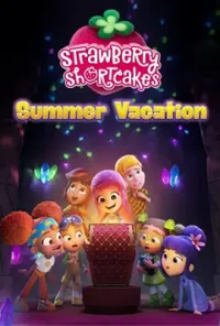 สตรอเบอรี่ ช้อตเค้ก ซัมเมอร์ วาเคชั่น Strawberry Shortcake Summer Vacation (2024)