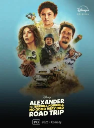 อเล็กซานเดอร์และการเดินทางที่แสนเลวร้ายและเลวร้าย (2025) Alexander and the Terrible Horrible No Good Very Bad Road Trip (2025)