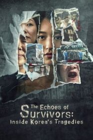 The Echoes of Survivors (2025) เสียงสะท้อนจากโศกนาฏกรรมเกาหลี