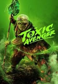 The Toxic Avenger Unrated (2025) ฮีโร่พันธุ์ท็อกซิก