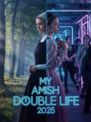 ชีวิตสองด้านของฉันในฐานะชาวอามิช My Amish Double Life (2025)